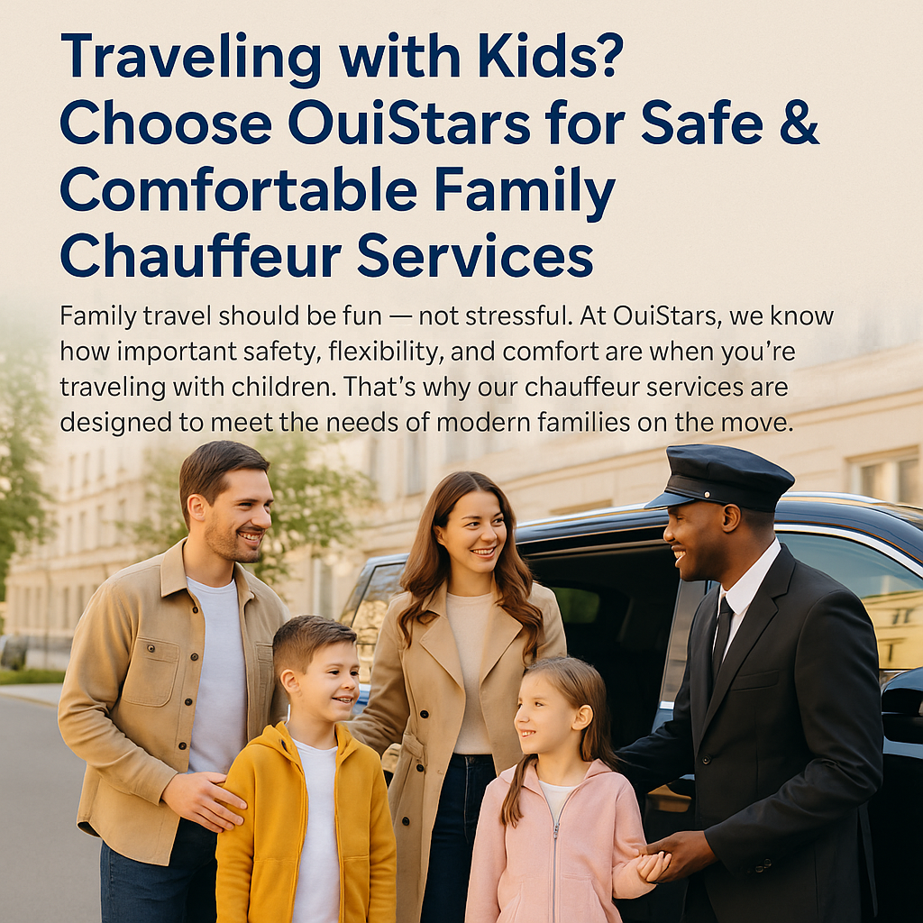 OuiStars for Families: Safe, Reliable Chauffeur Services for Parents & Kids