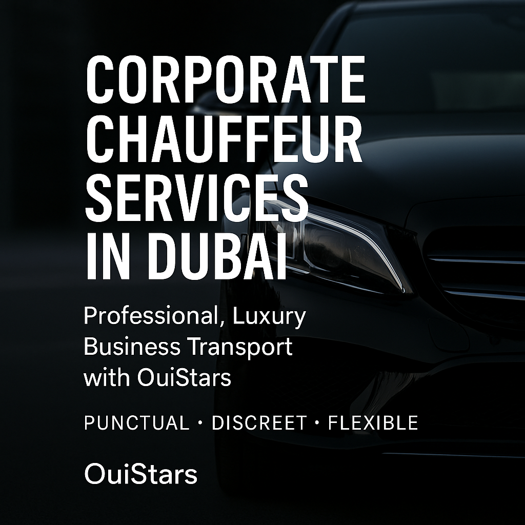 Corporate Chauffeur Services in Dubai | Luxury Business Transport | OuiStars