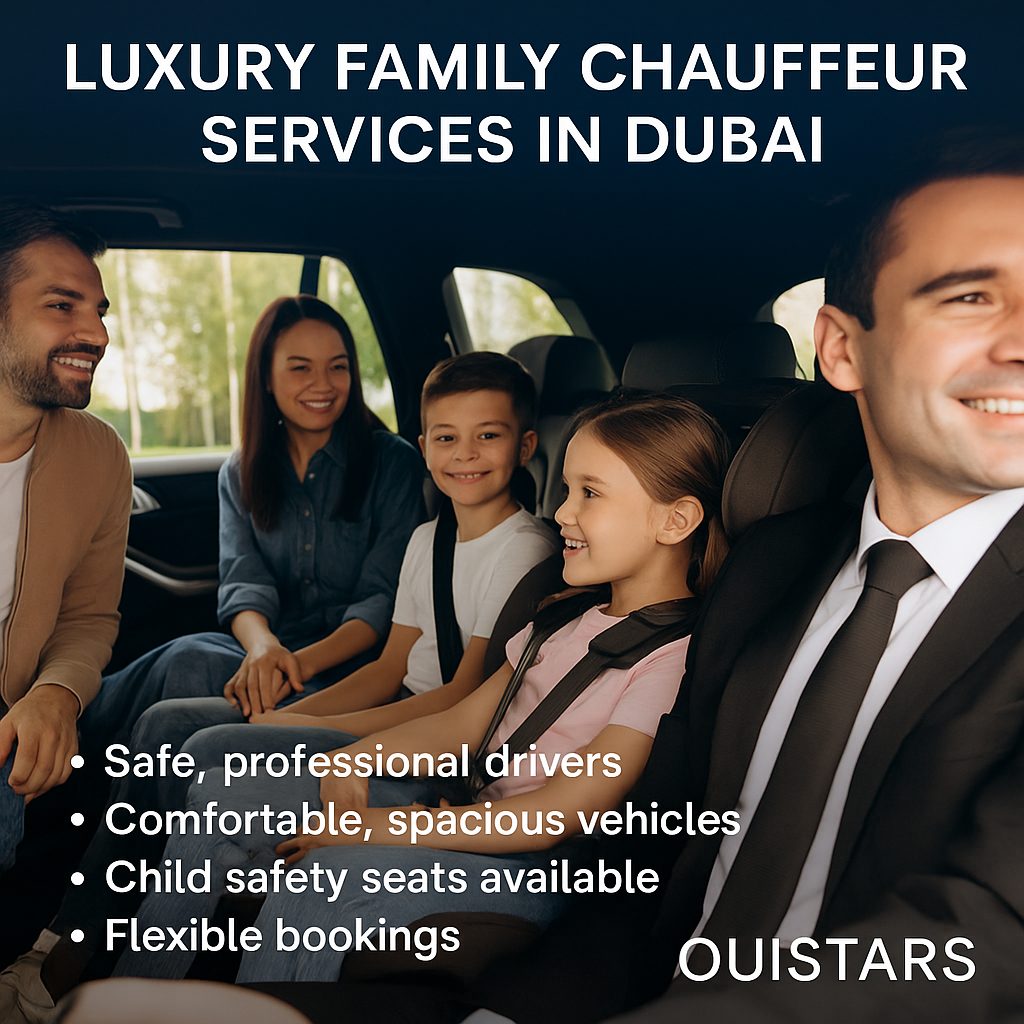 Luxury Family Chauffeur Services in Dubai | Safe, Comfortable & Stylish | OuiStars