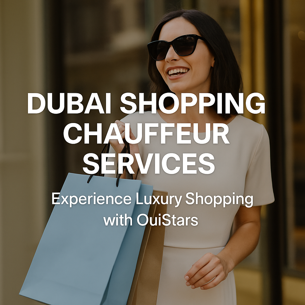 Dubai Shopping Chauffeur Services | Luxury Shopping Experience | OuiStars