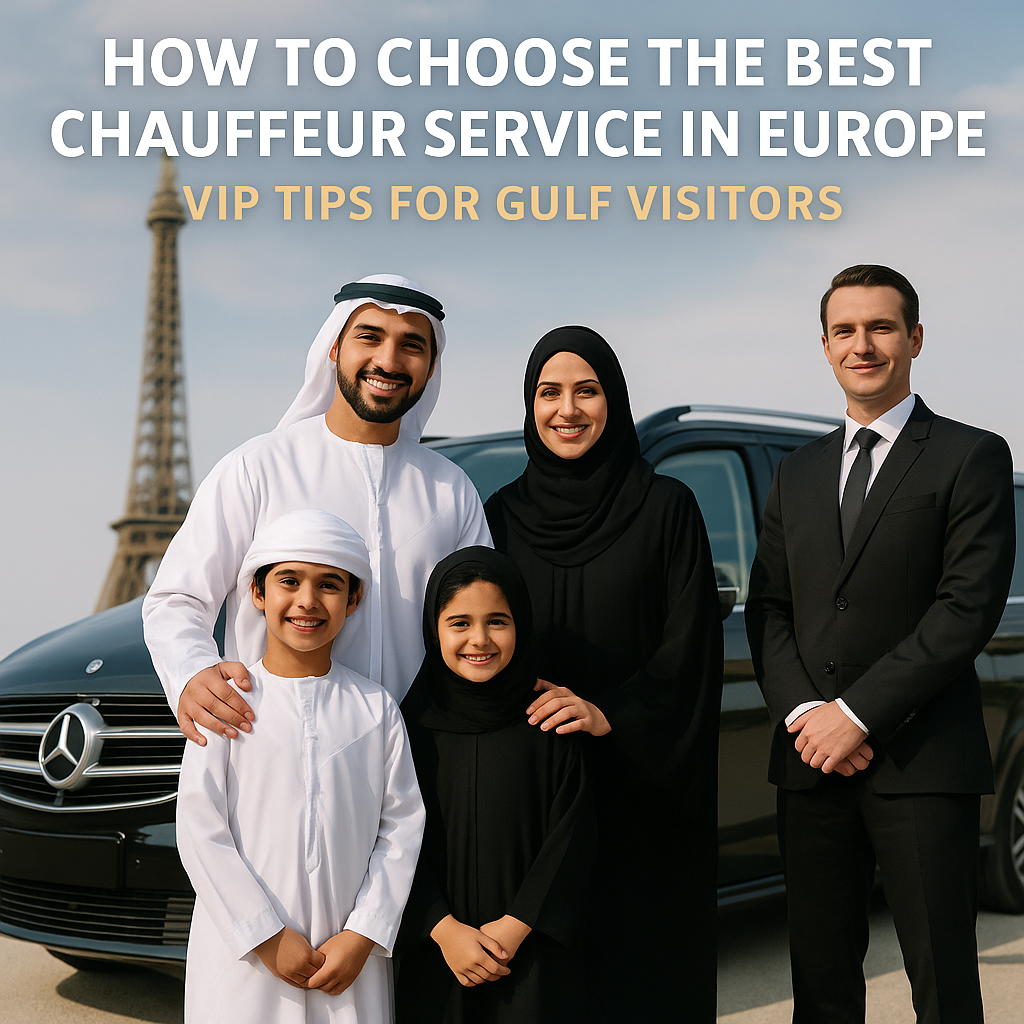 Gulf Visitor’s Guide: How to Choose the Best Chauffeur Service in Europe – Key Questions Before You Book